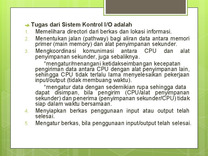  1. 2. 3. 4. 5. Tugas dari Sistem Kontrol I/O adalah Memelihara directori