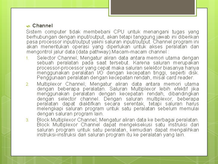 Channel Sistem computer tidak membebani CPU untuk menangani tugas yang berhubungan dengan input/output, akan