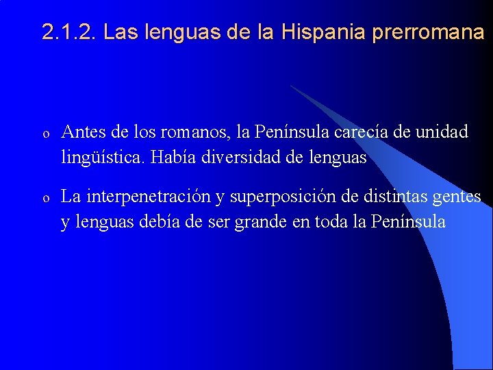 2. 1. 2. Las lenguas de la Hispania prerromana o Antes de los romanos,