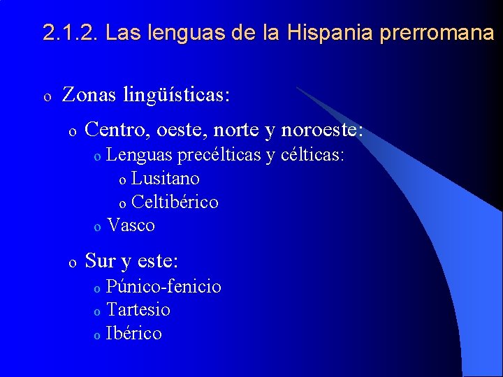 2. 1. 2. Las lenguas de la Hispania prerromana o Zonas lingüísticas: o Centro,