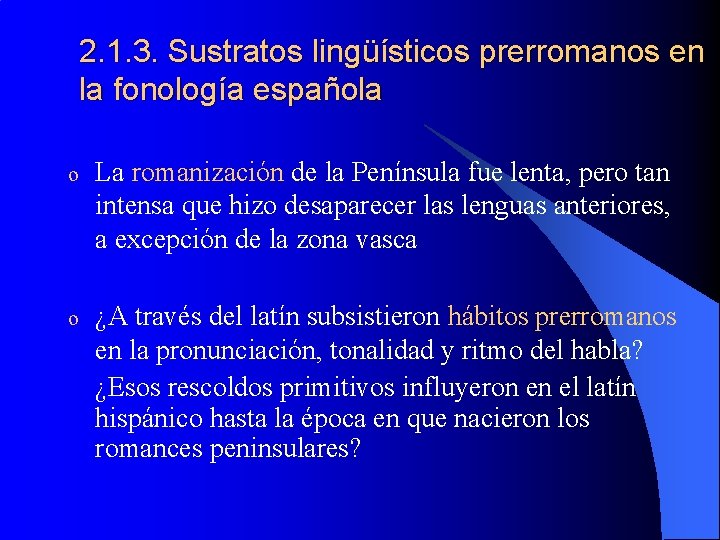 2. 1. 3. Sustratos lingüísticos prerromanos en la fonología española o La romanización de