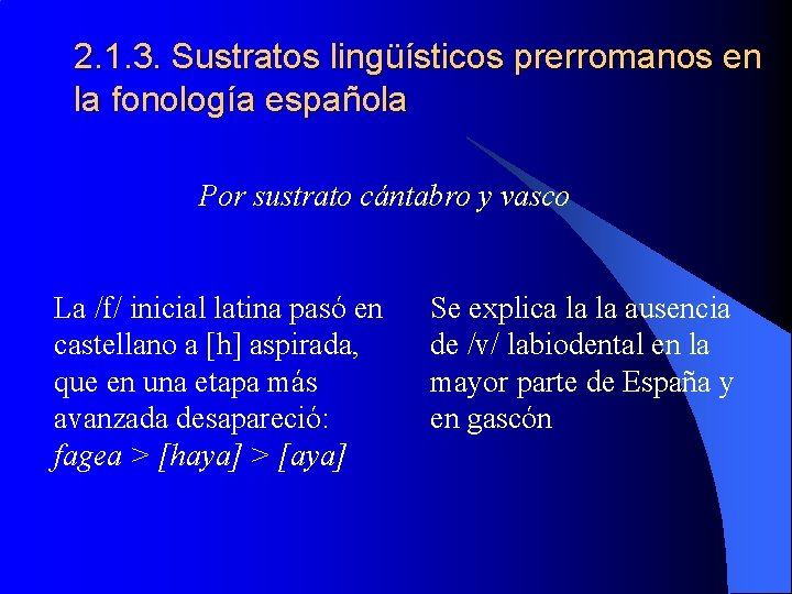 2. 1. 3. Sustratos lingüísticos prerromanos en la fonología española Por sustrato cántabro y