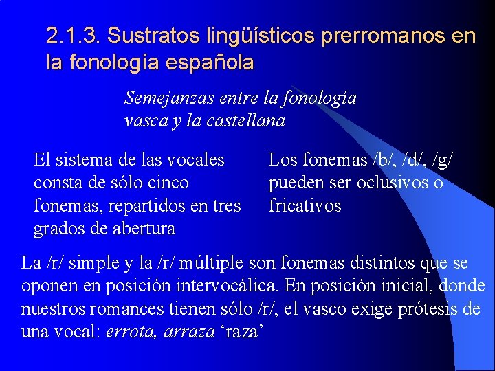 2. 1. 3. Sustratos lingüísticos prerromanos en la fonología española Semejanzas entre la fonología