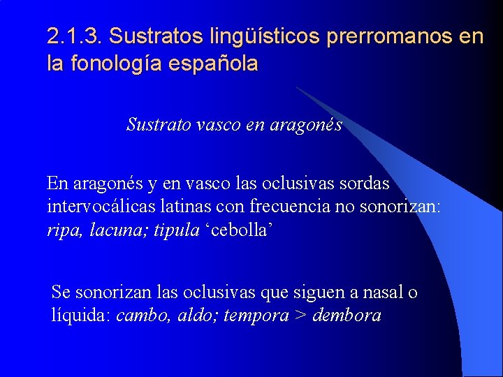 2. 1. 3. Sustratos lingüísticos prerromanos en la fonología española Sustrato vasco en aragonés