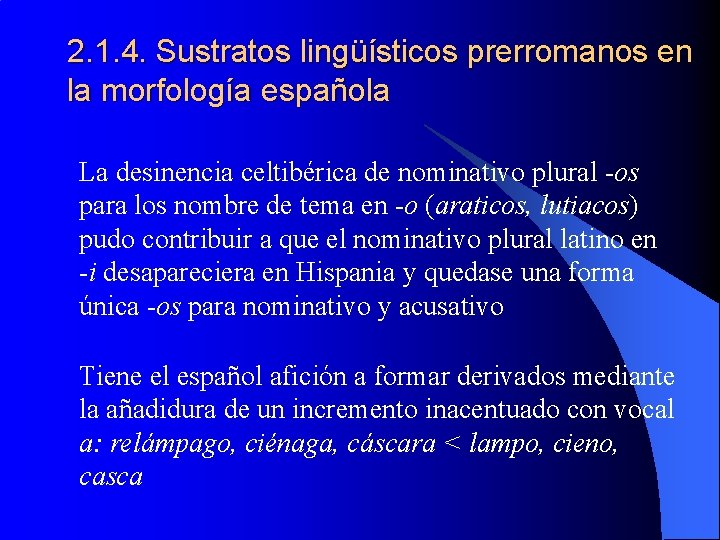 2. 1. 4. Sustratos lingüísticos prerromanos en la morfología española La desinencia celtibérica de