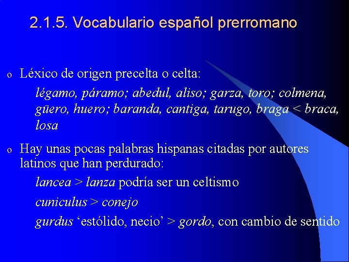 2. 1. 5. Vocabulario español prerromano o Léxico de origen precelta o celta: légamo,