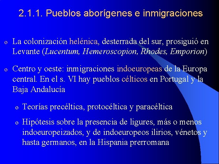 2. 1. 1. Pueblos aborígenes e inmigraciones o La colonización helénica, desterrada del sur,