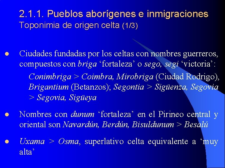 2. 1. 1. Pueblos aborígenes e inmigraciones Toponimia de origen celta (1/3) l Ciudades