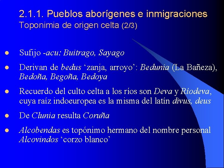 2. 1. 1. Pueblos aborígenes e inmigraciones Toponimia de origen celta (2/3) l Sufijo