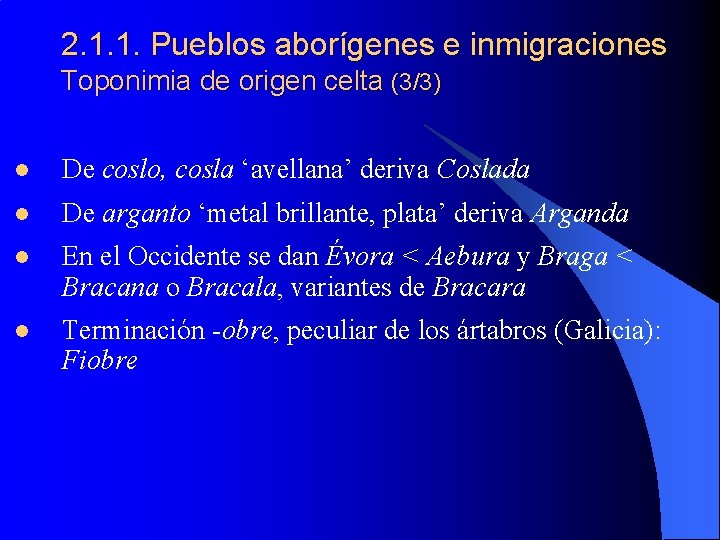 2. 1. 1. Pueblos aborígenes e inmigraciones Toponimia de origen celta (3/3) l De