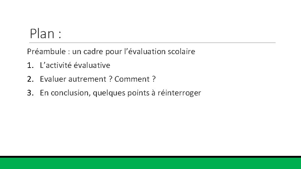 Plan : Préambule : un cadre pour l’évaluation scolaire 1. L’activité évaluative 2. Evaluer