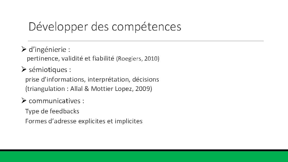 Développer des compétences Ø d’ingénierie : pertinence, validité et fiabilité (Roegiers, 2010) Ø sémiotiques