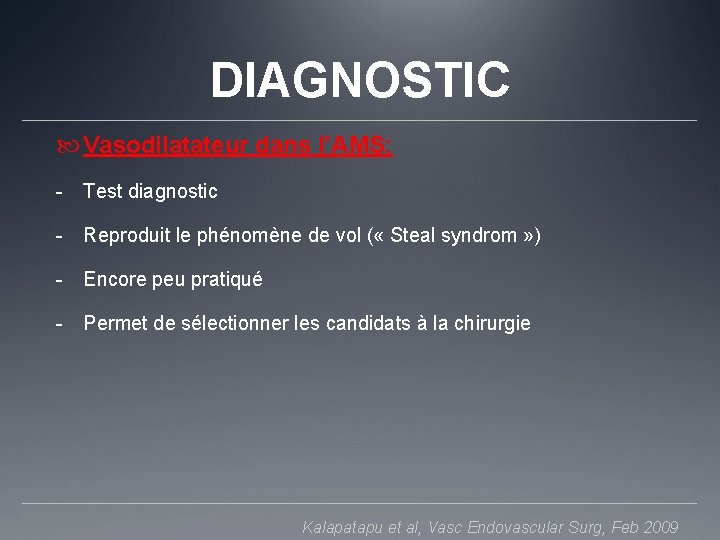 DIAGNOSTIC Vasodilatateur dans l’AMS: - Test diagnostic - Reproduit le phénomène de vol (