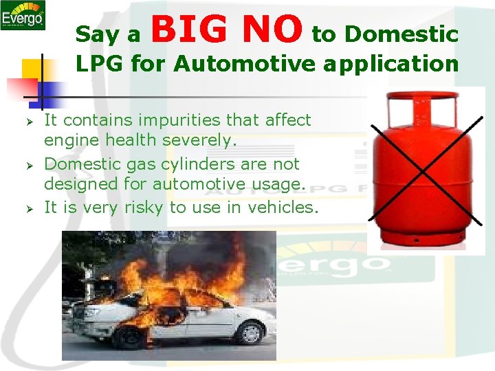 BIG NO Say a to Domestic LPG for Automotive application Ø Ø Ø It BIG NO Say a to Domestic LPG for Automotive application Ø Ø Ø It