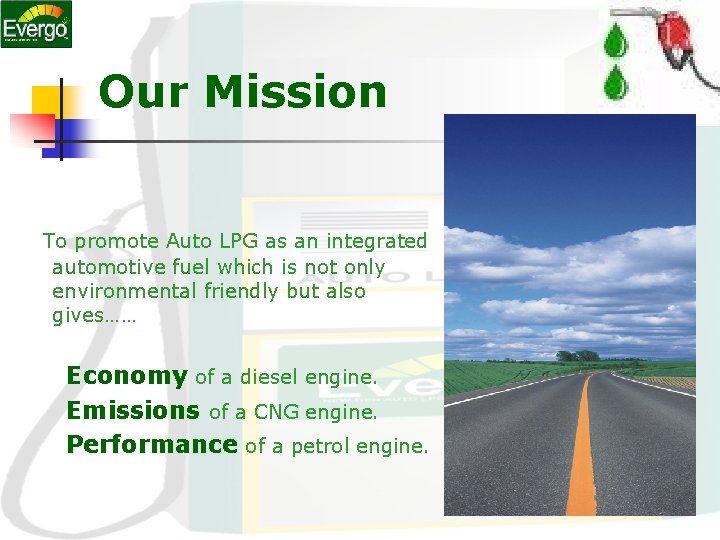Our Mission To promote Auto LPG as an integrated automotive fuel which is not Our Mission To promote Auto LPG as an integrated automotive fuel which is not
