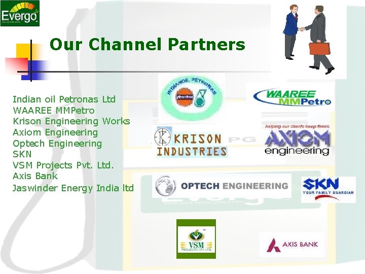 Our Channel Partners Indian oil Petronas Ltd WAAREE MMPetro Krison Engineering Works Axiom Engineering Our Channel Partners Indian oil Petronas Ltd WAAREE MMPetro Krison Engineering Works Axiom Engineering