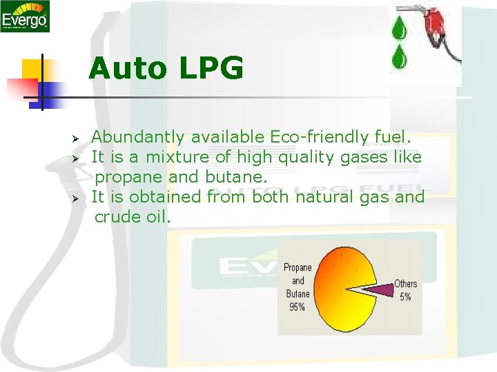 Auto LPG Ø Ø Ø Abundantly available Eco-friendly fuel. It is a mixture of Auto LPG Ø Ø Ø Abundantly available Eco-friendly fuel. It is a mixture of