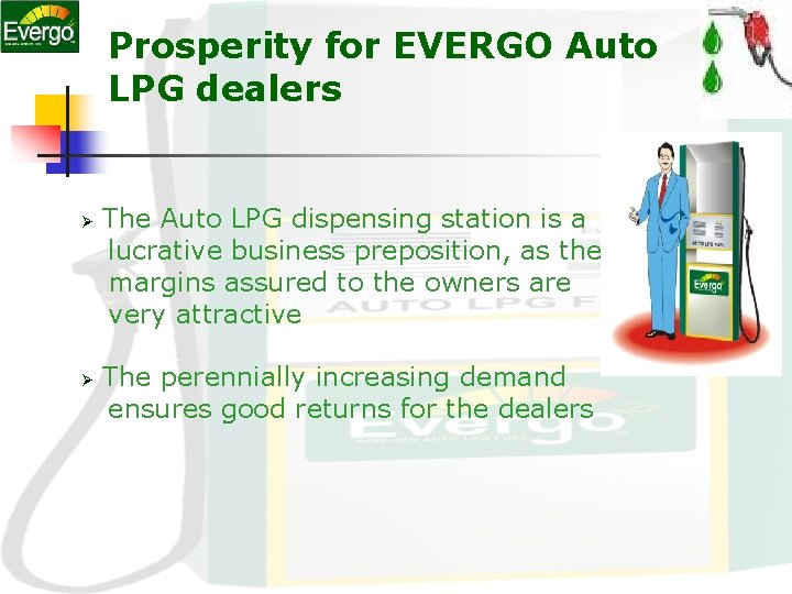 Prosperity for EVERGO Auto LPG dealers Ø Ø The Auto LPG dispensing station is Prosperity for EVERGO Auto LPG dealers Ø Ø The Auto LPG dispensing station is