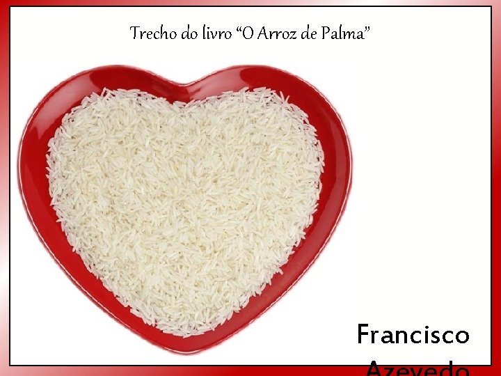 Trecho do livro “O Arroz de Palma” Francisco 