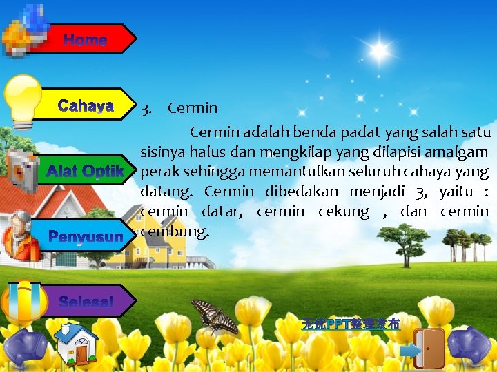 3. Cermin adalah benda padat yang salah satu sisinya halus dan mengkilap yang dilapisi
