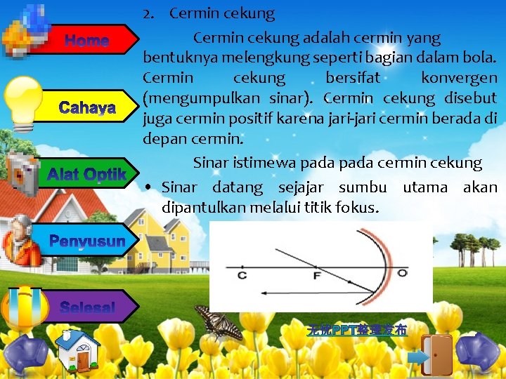 2. Cermin cekung adalah cermin yang bentuknya melengkung seperti bagian dalam bola. Cermin cekung