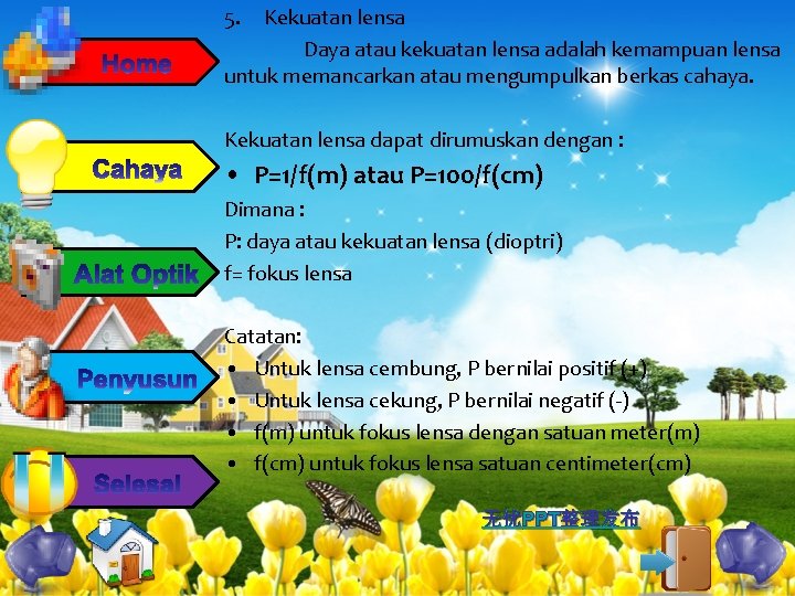 5. Kekuatan lensa Daya atau kekuatan lensa adalah kemampuan lensa untuk memancarkan atau mengumpulkan