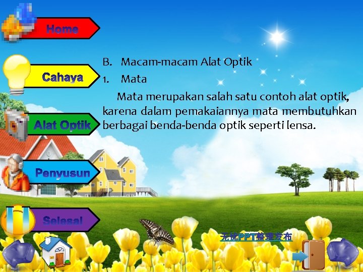B. Macam-macam Alat Optik 1. Mata merupakan salah satu contoh alat optik, karena dalam