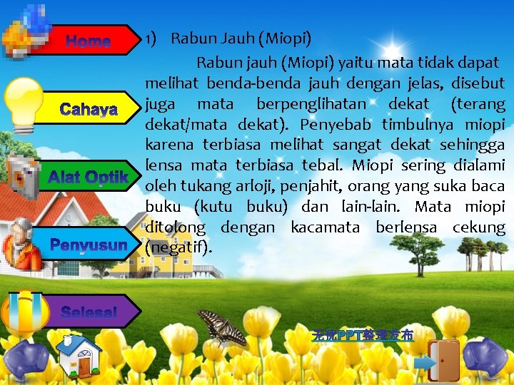 1) Rabun Jauh (Miopi) Rabun jauh (Miopi) yaitu mata tidak dapat melihat benda-benda jauh