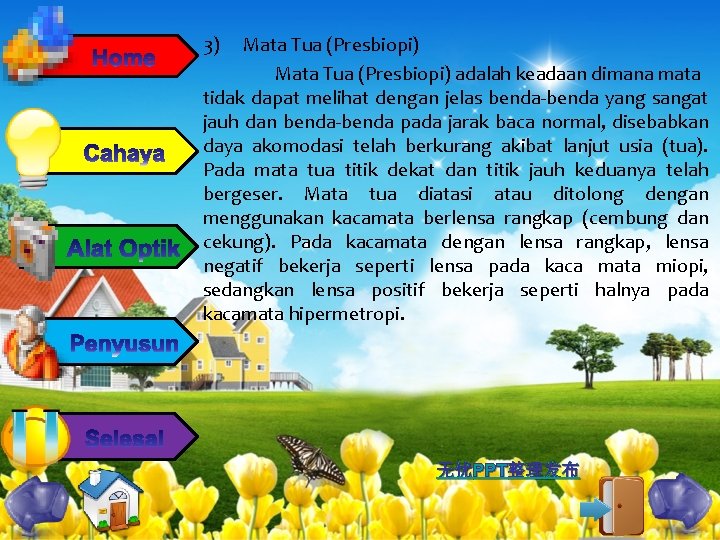3) Mata Tua (Presbiopi) adalah keadaan dimana mata tidak dapat melihat dengan jelas benda-benda