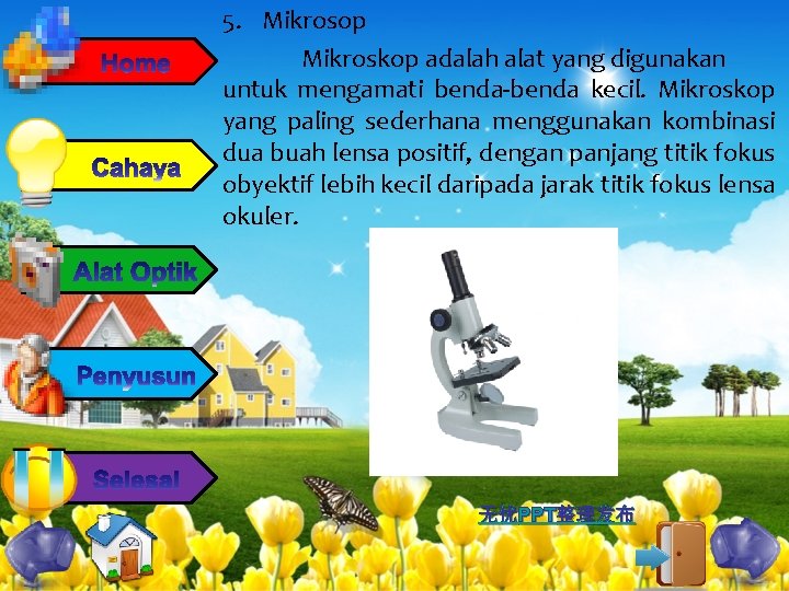 5. Mikrosop Mikroskop adalah alat yang digunakan untuk mengamati benda-benda kecil. Mikroskop yang paling