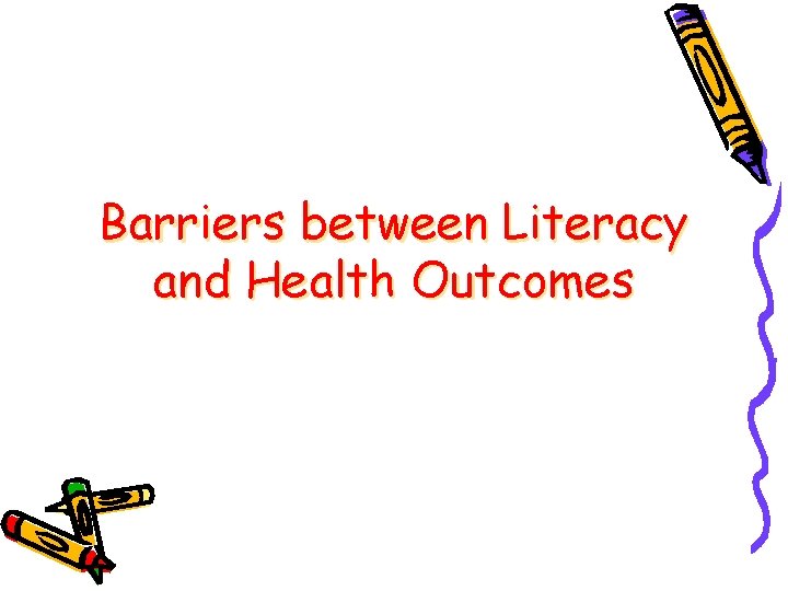 Barriers between Literacy and Health Outcomes 