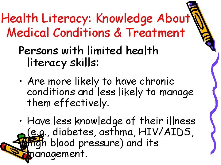 Health Literacy: Knowledge About Medical Conditions & Treatment Persons with limited health literacy skills: