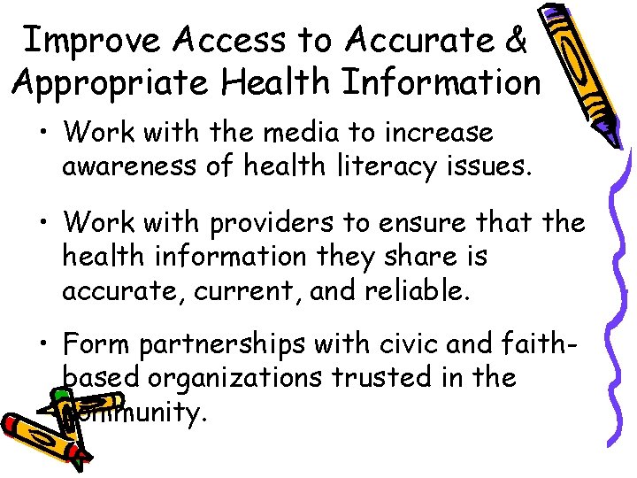 Improve Access to Accurate & Appropriate Health Information • Work with the media to