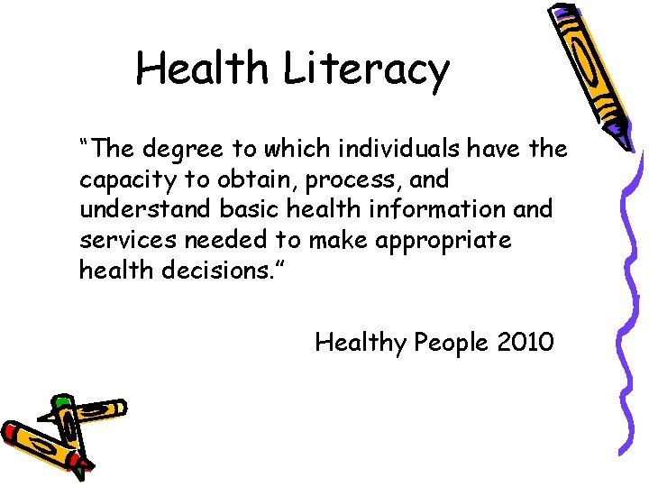 Health Literacy “The degree to which individuals have the capacity to obtain, process, and