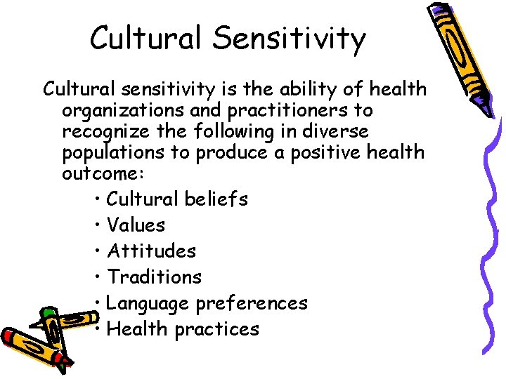 Cultural Sensitivity Cultural sensitivity is the ability of health organizations and practitioners to recognize