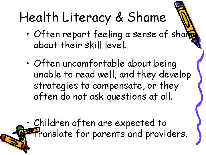 Health Literacy & Shame • Often report feeling a sense of shame about their