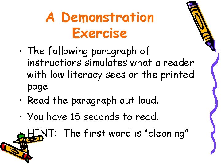 A Demonstration Exercise • The following paragraph of instructions simulates what a reader with