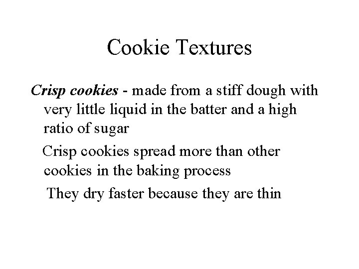 Cookie Textures Crisp cookies - made from a stiff dough with very little liquid