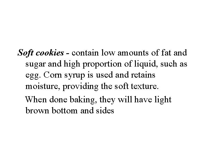 Soft cookies - contain low amounts of fat and sugar and high proportion of