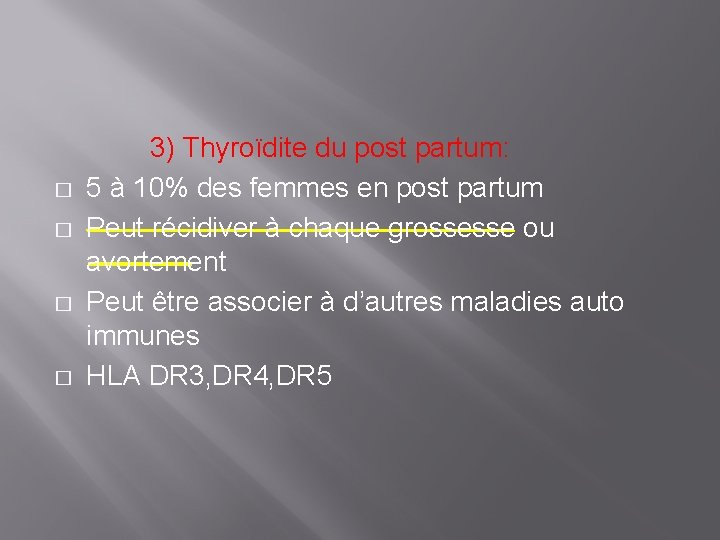 � � 3) Thyroïdite du post partum: 5 à 10% des femmes en post