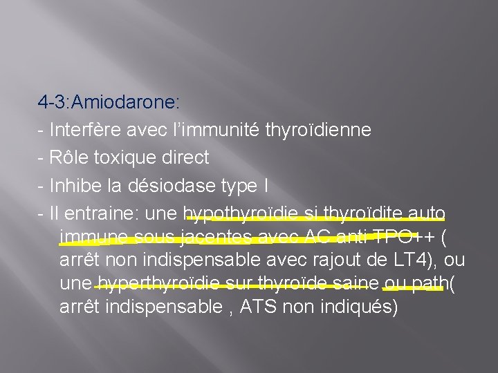 4 -3: Amiodarone: - Interfère avec l’immunité thyroïdienne - Rôle toxique direct - Inhibe