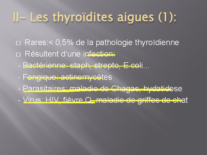 II- Les thyroïdites aigues (1): Rares: < 0, 5% de la pathologie thyroïdienne �