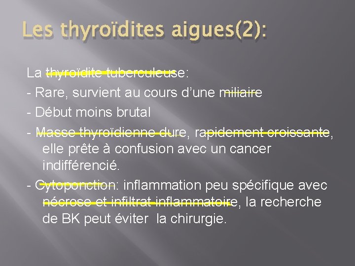 Les thyroïdites aigues(2): La thyroïdite tuberculeuse: - Rare, survient au cours d’une miliaire -