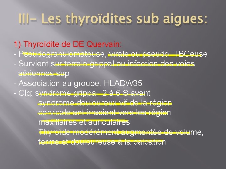 III- Les thyroïdites sub aigues: 1) Thyroïdite de DE Quervain: - Pseudogranulomateuse, virale ou