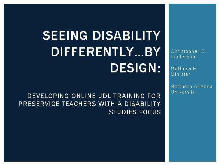 SEEING DISABILITY DIFFERENTLY…BY DESIGN: DEVELOPING ONLINE UDL TRAINING FOR PRESERVICE TEACHERS WITH A DISABILITY