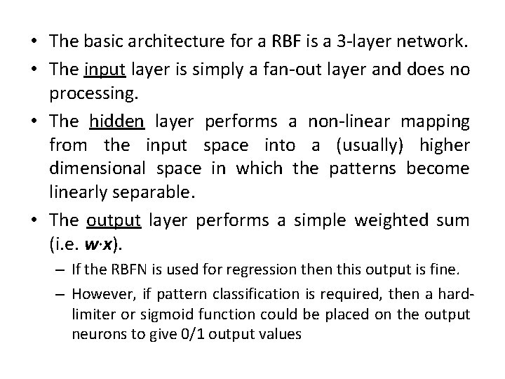  • The basic architecture for a RBF is a 3 -layer network. •