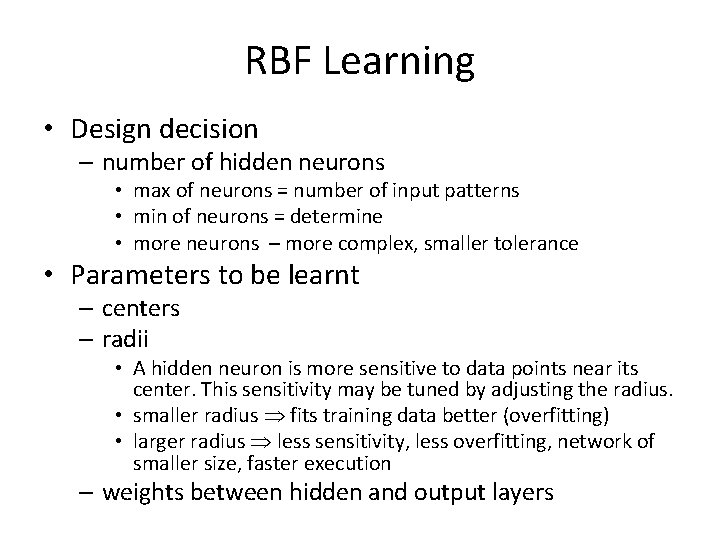 RBF Learning • Design decision – number of hidden neurons • max of neurons