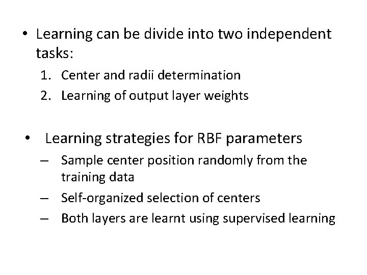  • Learning can be divide into two independent tasks: 1. Center and radii