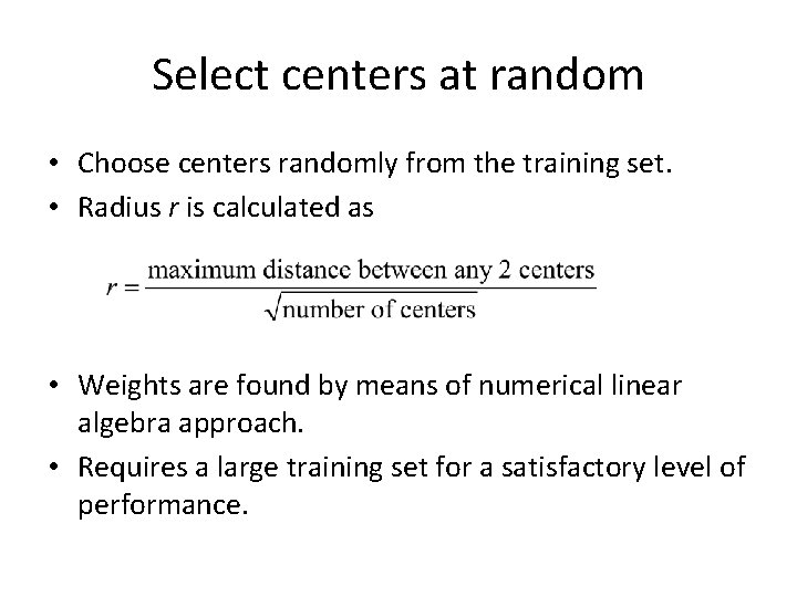 Select centers at random • Choose centers randomly from the training set. • Radius