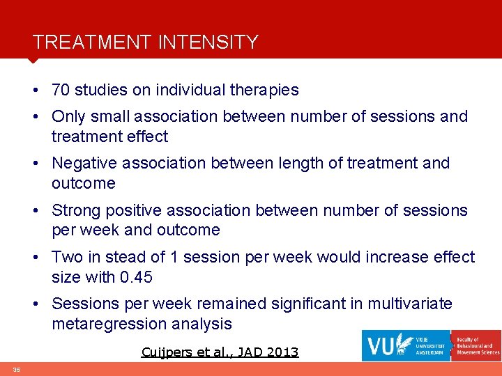 TREATMENT INTENSITY • 70 studies on individual therapies • Only small association between number